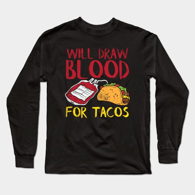 Will Draw Blood For Tacos Long Sleeve T-Shirt by maxdax